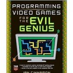 Programming Video Games for the Evil Genius by Ian Cinnamon