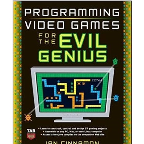 Programming Video Games for the Evil Genius by Ian Cinnamon