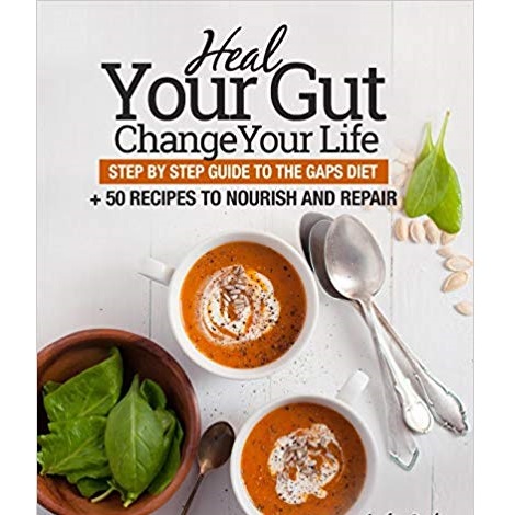 Heal Your Gut, Change Your Life by Andre Parker