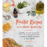 Master Recipes from the Herbal Apothecary by JJ Pursell