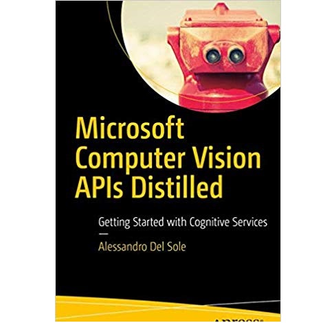 Microsoft Computer Vision APIs Distilled by Alessandro Del Sole
