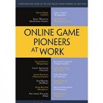 Online Game Pioneers at Work by Morgan Ramsay