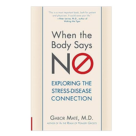 When the Body Says No by Gabor Mate PDF