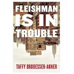 Fleishman Is in Trouble by Taffy Brodesser-Akner