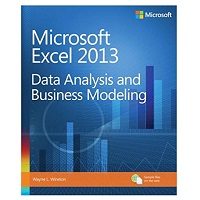 Microsoft Excel 2013 Data Analysis and Business Modeling by Wayne Winston