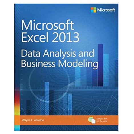 Microsoft Excel 2013 Data Analysis and Business Modeling by Wayne Winston