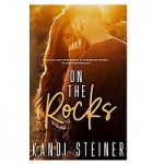 On The Rocks by Kandi Steiner