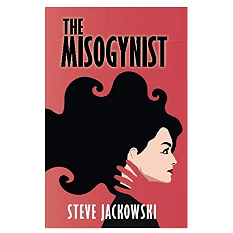 The Misogynist By Steve Jackowski