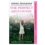The Perfect Neighbors by Sarah Pekkanen