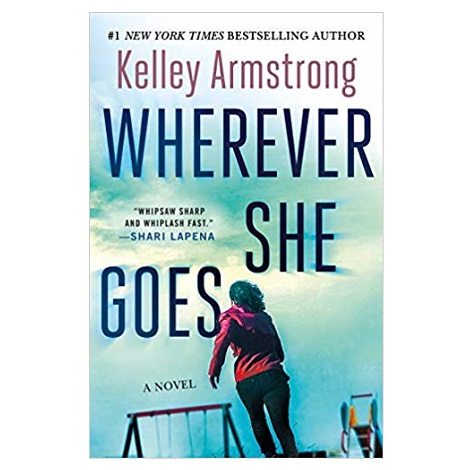 Wherever She Goes by Kelley Armstrong