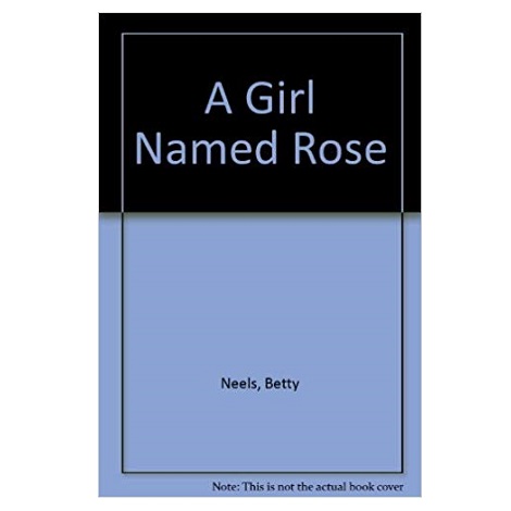 A Girl Named Rose by Betty Neels