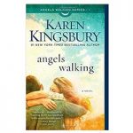 Angels Walking by Karen Kingsbury