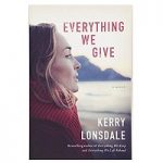 Everything We Give by Kerry Lonsdale