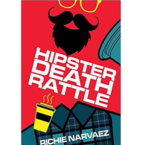 Hipster Death Rattle by Richie Narvaez 