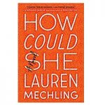 How Could She by Lauren Mechling