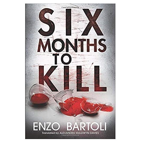  Six Months to Kill by Enzo Bartoli 