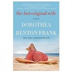 The Last Original Wife by Dorothea Benton Frank