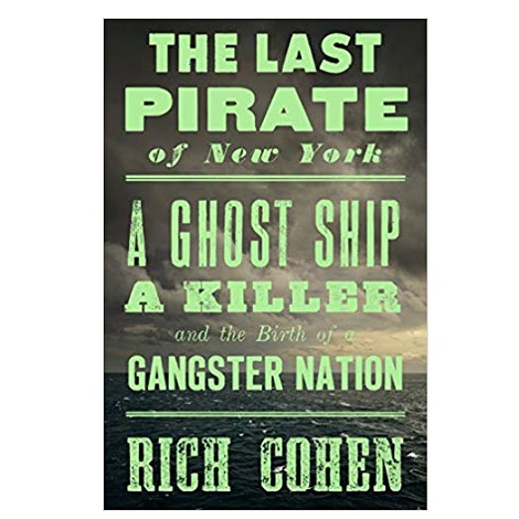 The Last Pirate of New York by Rich Cohen