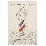 The Seamstress by Allison Pittman