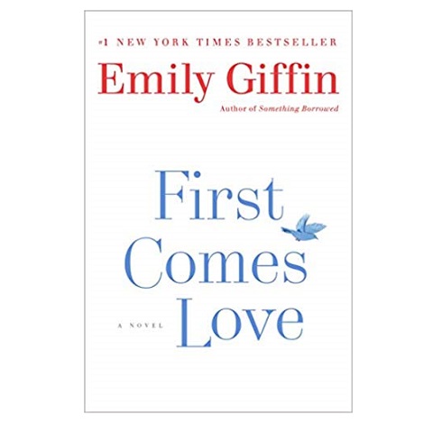 First Comes Love by Emily Giffin