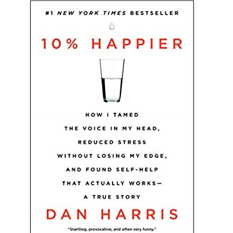 10% Happier by Dan Harris 