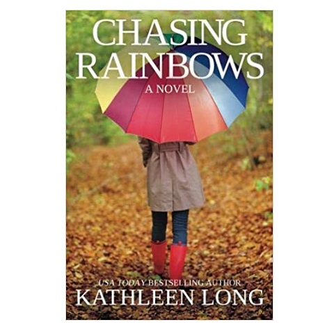 Chasing Rainbows by Kathleen Long