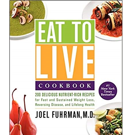 Eat to Live Cookbook by Joel Fuhrman