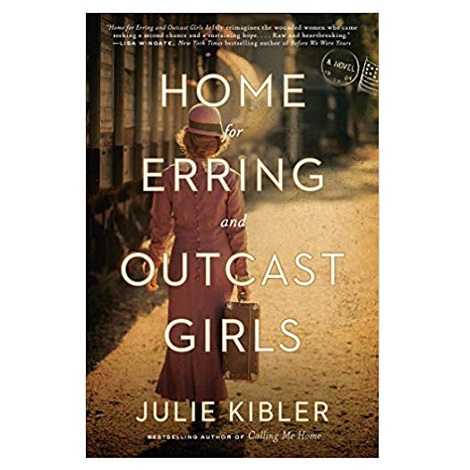 Home for Erring and Outcast Girls by Julie Kibler