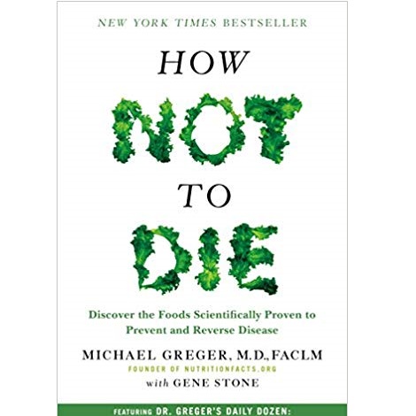 How Not to Die by Greger M.D. FACLM, Michael