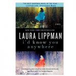 I'd Know You Anywhere by Laura Lippman