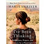 I've Been Thinking by Maria Shriver ePub Download Download I've Been Thinking by Maria Shriver ePub novel free. The “I've Been Thinking . . .: Reflections, Prayers, and Meditations for a Meaningful Life” Great advice, great wisdom, great thought provoking ideas, challenges, a great prescription for life. Description of I've Been Thinking by Maria Shriver ePub The “I've Been Thinking . . .: Reflections, Prayers, and Meditations for a Meaningful Life” Very well written and profound. All choice of topics provides clarity, and things to think about. Amazingly powerful and motivating- uplifting and heartwarming. Maria Shriver is the author of this awesome and beautiful novel. Maria writes with such honesty, humanity, humor and wisdom---This book is remarkable. In this personal, honest book, Maria Shriver welcomes us into her thought processes, her life, and what she’s learned. The book contained so many pearls of wisdom from her, and from countless other deep thinkers—poets, philosophers, and more—people of diverse faiths, beliefs, and professions, who offered words that we can all live by. Written in short readable chapters with Shriver’s own prayers at the end of each, it’s perfect for periods of meditation. She touches on aspects of human life that we all experience—gratitude, regret, joy, family truths, mental health, aging, empty nesting, sorrow, happiness, mothering, rest, and reflection. We would recommend this book to anyone in any profession because Maria addresses life in general and it’s a fantastic read! Detail about I've Been Thinking by Maria Shriver ePub • Book Title: I've Been Thinking . . .: Reflections, Prayers, and Meditations for a Meaningful Life • Previous Books: Non • Author: Maria Shriver • Publish Date: February 27, 2018 • ISBN: 0525522603 • Formats: PDF, ePub • Size: MB • Pages: 240 • Genre: Self Help for Catholics, Christian Meditation Worship & Devotion, Meditation, • File Names: .epub, .pdf • File Status: Available for Download • Price: Free Download I've Been Thinking by Maria Shriver ePub Free Click on the button given below to download I've Been Thinking by Maria ePub free. You can also download