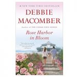 Rose Harbor in Bloom by Debbie Macomber