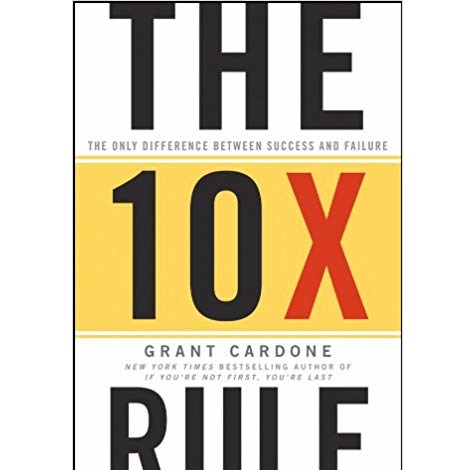 The 10X Rule by Grant Cardone 