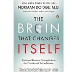 The Brain That Changes Itself by Norman Doidge M.D.