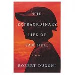 The Extraordinary Life of Sam Hell by Robert Dugoni