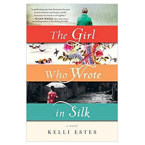The Girl Who Wrote in Silk by Kelli Estes