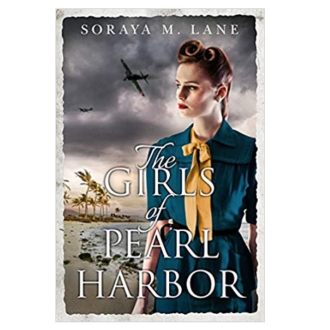 The Girls of Pearl Harbor by Soraya M. Lane