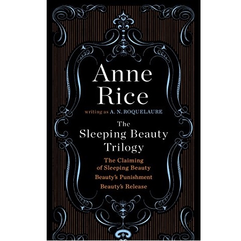 The Sleeping Beauty Trilogy by A. N. Roquelaure & Anne Rice 