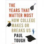 The Years That Matter Most BY Paul Tough