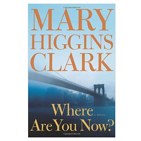 Where Are You Now by Mary Higgins Clark
