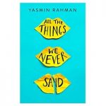 All the Things We Never Said by Yasmin Rahman