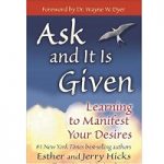 Ask and It Is Given by Esther Hicks