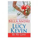 Be My Love by Lucy Kevin