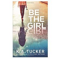 Be The Girl by K.A. Tucker