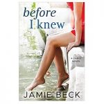 Before I Knew by Jamie Beck