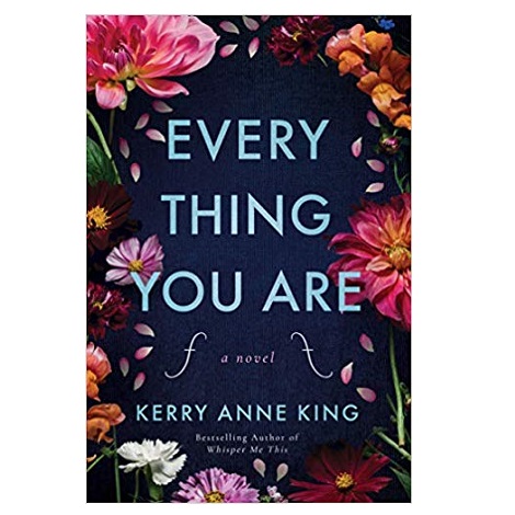 Everything You Are by Kerry Anne King