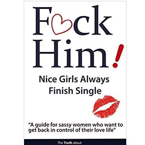 FCK Him! - Nice Girls Always Finish Single by Brian Keephimattacted