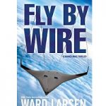 Fly By Wire by Ward Larsen