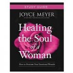 Healing the Soul of a Woman Study Guide by Joyce Meyer