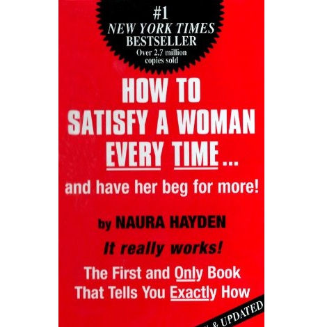 How to Satisfy a Woman Every Time by Naura Hayden